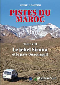 Pistes du Maroc Tome 8 - le jebel Siroua et le pays Ouaouzguit