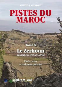 Pistes du Maroc Tome 10 - le Zerhoun, Volubilis & Moulay Idriss - routes, pistes et randonnées pédestres