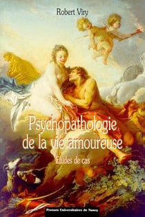 Psychopathologie de la vie amoureuse : Études de cas