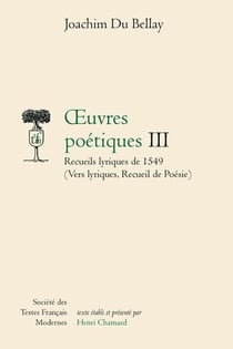 Oeuvres poétiques Tome 3 : Recueils lyriques de 1549