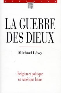 La guerre des dieux : religion et politique en Amérique latine