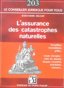 L'assurance des catastrophes naturelles - tempetes, inondations, grele... - mode d'emploi : mise en