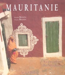 MAURITANIE, AUX CONFINS DU MAGHREB