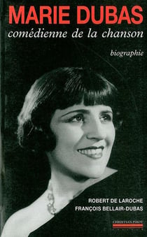 Marie Dubas : Comedienne de la Chanson