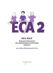 ECA 2 ? ECA 2P : Échelles d'Évaluation des Comportements Autistiques version 2 : Pour enfants, adolescents jusqu'à 18 ans