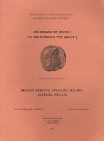 Les sceaux de Délos t.1 - sceaux publics, Apollon, Hélios, Artemis, Hécate