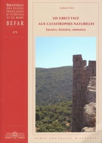 Les Grecs face aux catastrophes naturelles : savoirs, histoire, mémoire