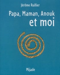 Papa, maman, Anouk et moi