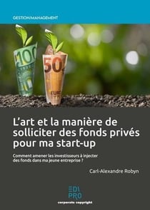 L'art et la manière de solliciter des fonds privés pour ma start-up