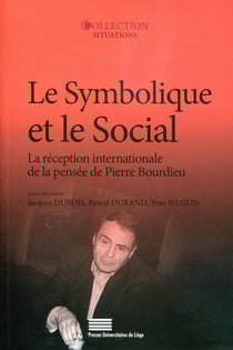 Le Symbolique et le Social : La réception internationale de la pensée de Pierre Bourdieu