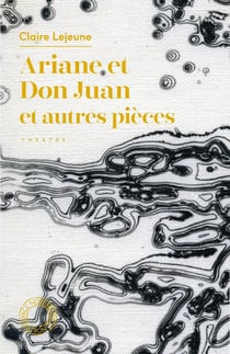 Ariane et Don Juan et autres pièces