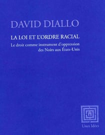 La loi et l'ordre racial : Le droit comme instrument d'oppression des Noirs aux Etats-Unis