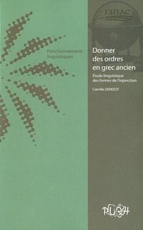 Donner des ordres en grec ancien : Cahiers de l'ERIAC, n° 3 - Fonctionnements linguistiques