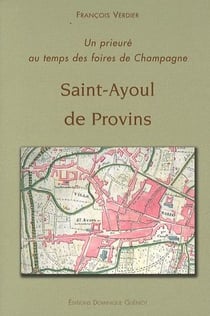 Saint-ayoul de provins - un prieure au temps des foires de champagne