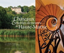 Châteaux et nobles demeures de haute-marne