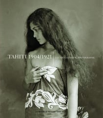Tahiti, 1904-1921 - Lucien Gauthier, photographe