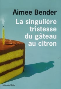 La singulière tristesse du gâteau au citron