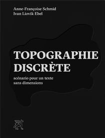 Topographie discrète : scénario pour un texte sans dimensions