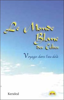 Le monde blanc des celtes - voyages dans l'au-delà