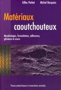 Matériaux caoutchouteux : Morphologies, formulations, adhérence, glissance et usure