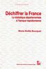 Dechiffrer la france - la statistique departementale a l'epoque napoleonienne
