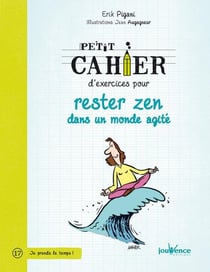 Petit cahier d'exercices : pour rester zen dans un monde agité