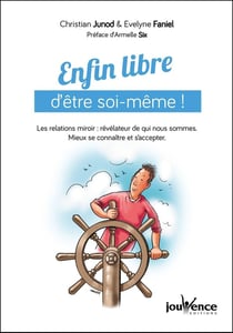 Enfin libre d'être soi-même ! les relations miroir : révélateur de qui nous sommes - mieux se connaître et s'accepter