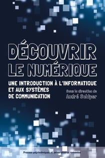 Découvrir le numérique - une introduction à l'informatique et aux systèmes de communication