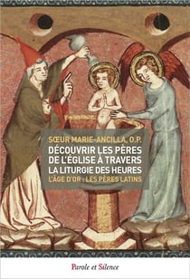 Découvrir les pères de l'Eglise à travers la liturgie des heures Tome 2