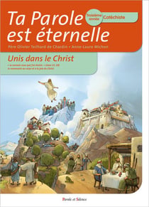 Ta Parole est éternelle - unis dans le Christ - troisième année catéchiste