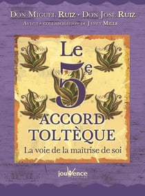 Le 5e accord toltèque - la voie de la maîtrise de soi - édition de luxe