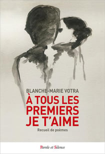 À tous les premiers Je t'aime : Recueil de poèmes