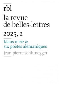 Revue de Belles Lettres n.2/2025 : Klaus Merz & six poètes alémaniques