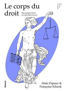 Le corps du droit : Physiologie / Droit: un entre (déc)ouvert