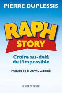 Raph story - croire au-delà de l'impossible