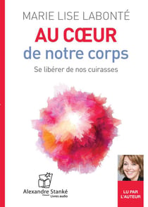 Au coeur de notre coprs - se libérer de nos cuirasses