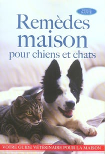Remedes maison pour chiens et chats
