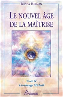 Le nouvel âge de la maîtrise t.4 - l'archange michaël