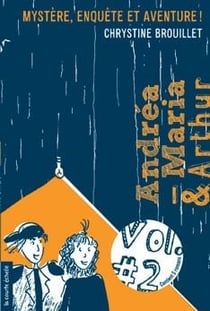 Andréa-Maria et Arthur t.2 - mystère, enquête et aventure !