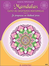 Mandalas - outils de croissance personnelle t.3 - je progresse en lâchant prise