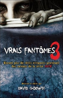 Vrais fantômes t.3 - encore plus de récits effrayants