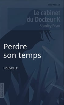 Perdre son temps - Le cabinet du Docteur K