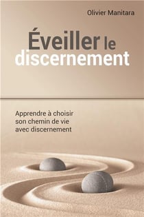 Éveiller le discernement : apprendre à choisir son chemin de vie avec discernement