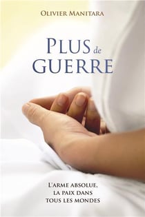 Plus de guerre, l'arme absolue, la paix dans tous les mondes