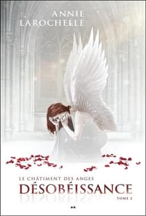 Le châtiment des anges t.2 - désobéissance