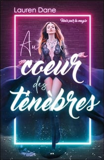 Unis par la magie t.1 - au coeur des ténèbres