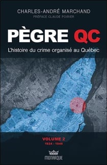 Pègre Qc - l'histoire du crime organisé au Québec t.2 - 1924 - 1949
