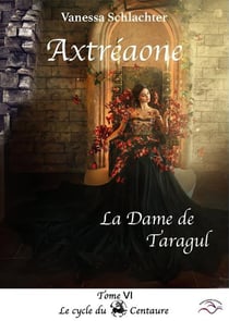 Axtreaone , tome vi, la dame de taragul