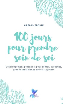 100 jours pour prendre soin de soi - t01 - 100 jours pour prendre soin de soi - vol 1 - developpemen