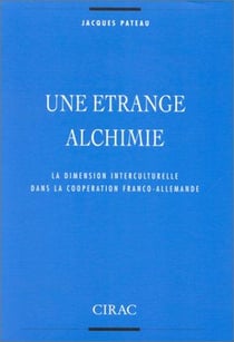 Une étrange alchimie - la dimension interculturelle dans la coopération franco-allemande (5e édition)
